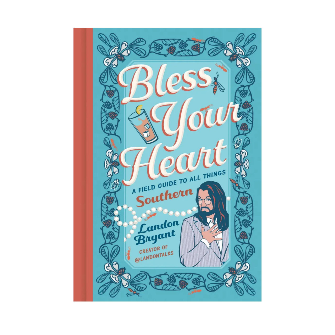 Bless Your Heart: A Field Guide to All Things Southern by Landon Bryant, Illustrated by Adam Trest