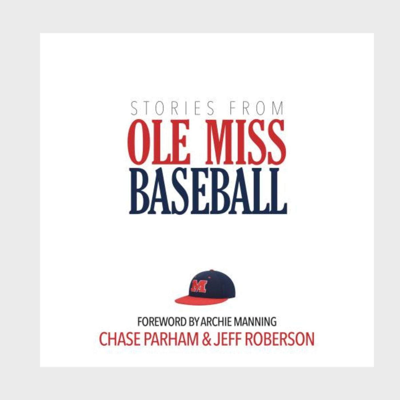 Stories from Ole Miss Baseball by Chase Parham, Jeff Roberson