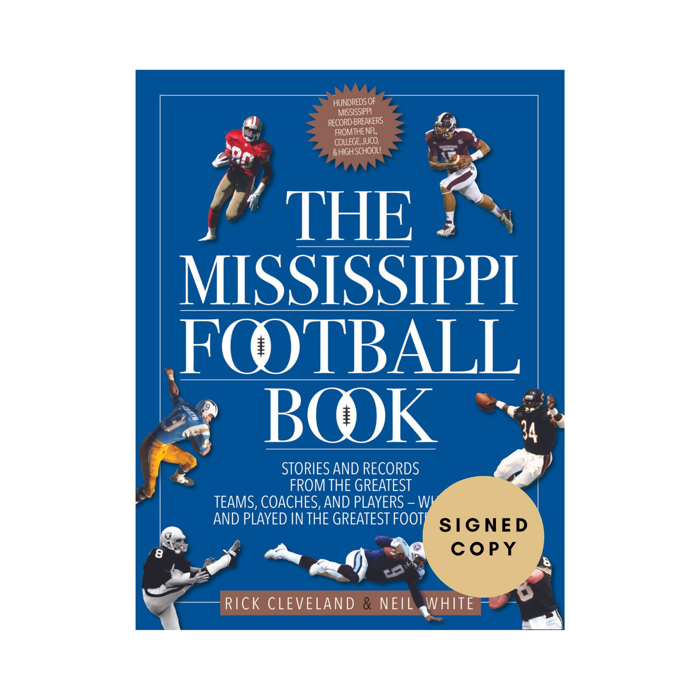 The Mississippi Football Book: Stories and Records From the Greatest Teams, Coaches, and Players - Who Lived and Played in the Greatest Football State by Rick Cleveland and Neil White