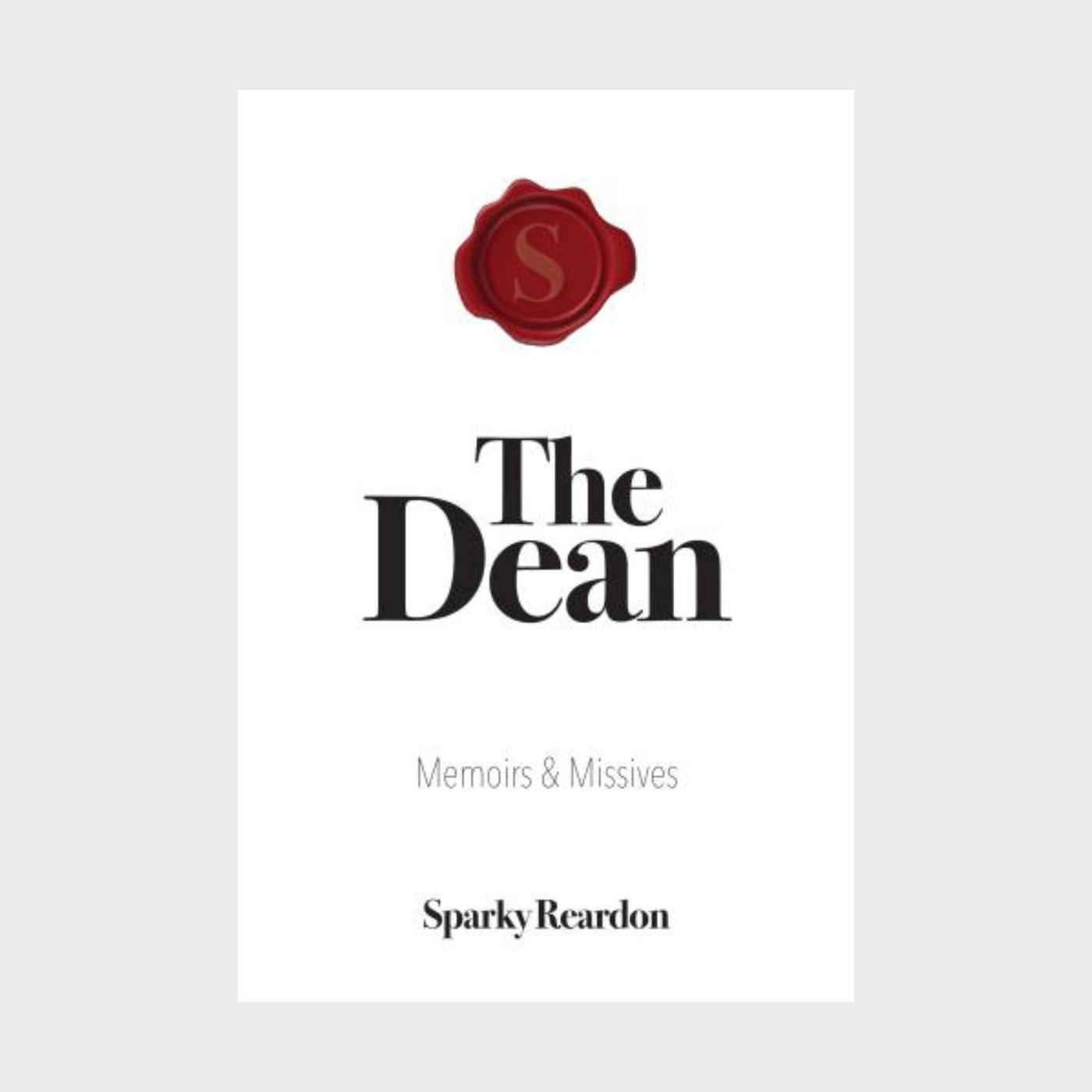 The Dean: Memoirs & Missives by Sparky Reardon (Signed Copy)