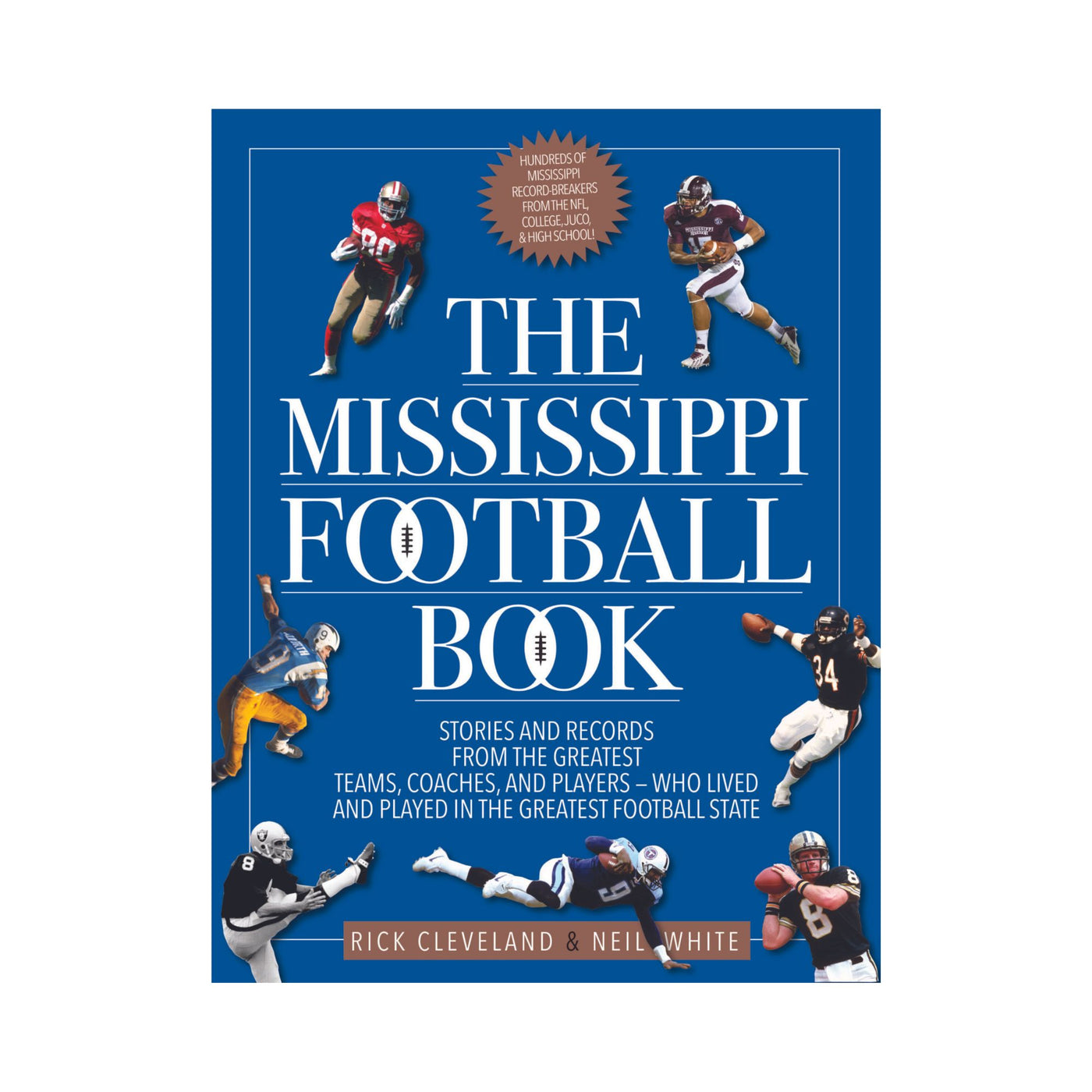 The Mississippi Football Book: Stories and Records From the Greatest Teams, Coaches, and Players - Who Lived and Played in the Greatest Football State by Rick Cleveland and Neil White