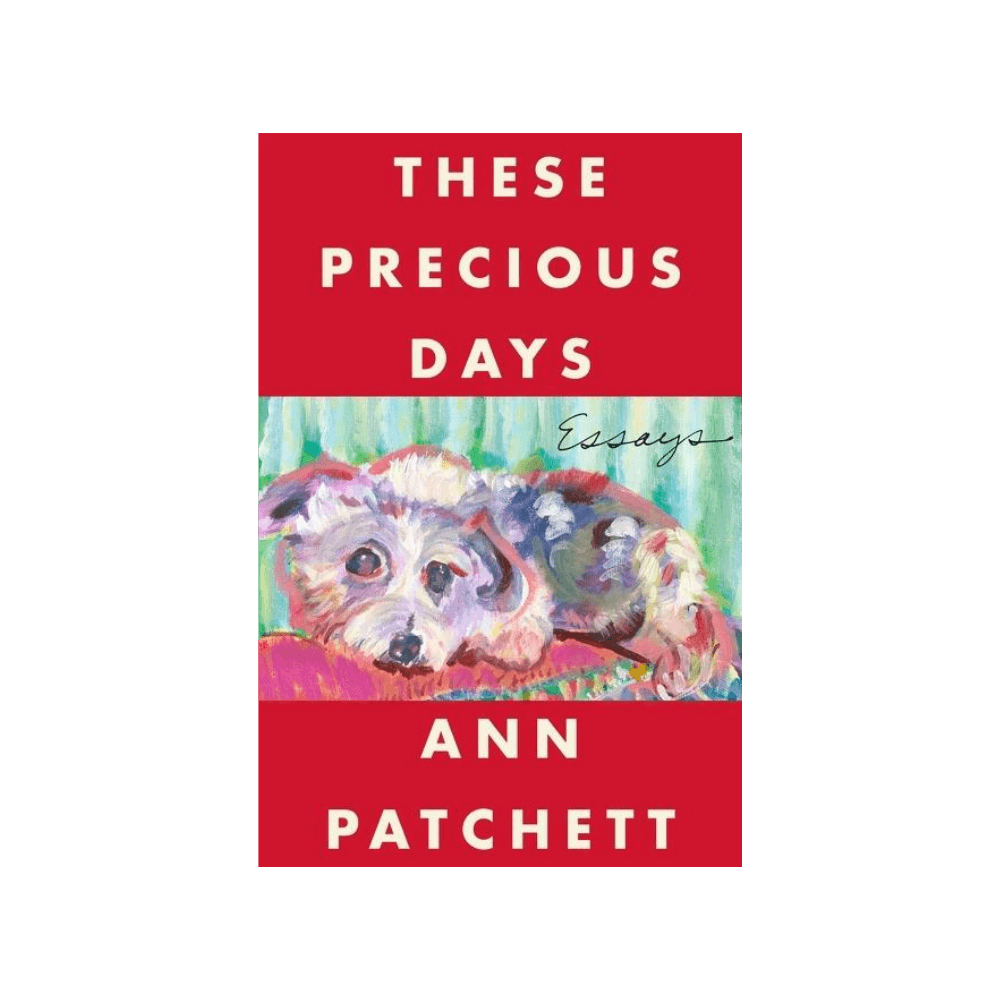 These Precious Days by Ann Patchett (Signed Copy)